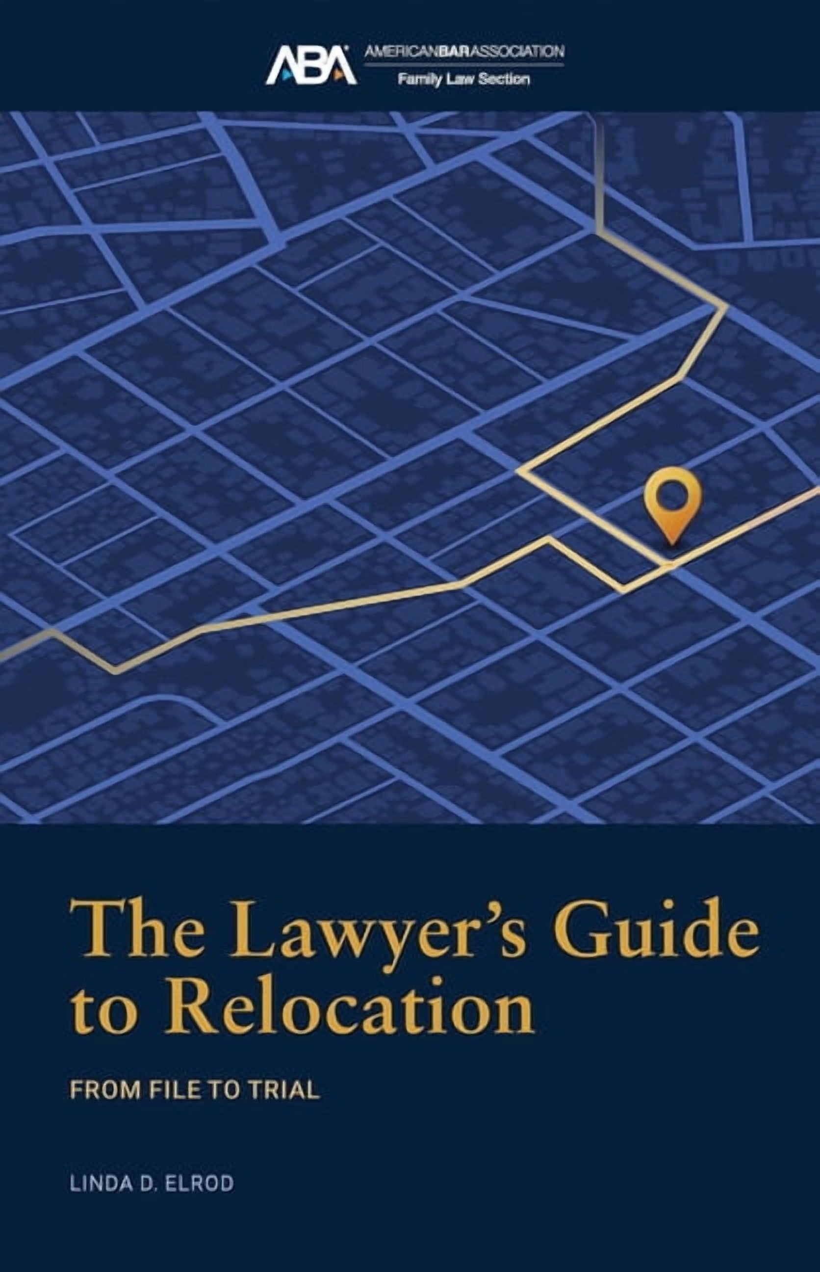 The Lawyer's Guide to Relocation:: From File to Trial, (Paperback)