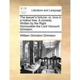 thumbnail image 1 of The lawyer's fortune: or, love in a hollow tree. A comedy. Written by the Right Honourable the Lord Viscount Grimston., (Paperback), 1 of 1
