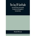 thumbnail image 1 of The Lay Of Gratitude: Consisting Of Poems Occasioned By The Recent Visit Of Lafayette To The United States, (Paperback), 1 of 1