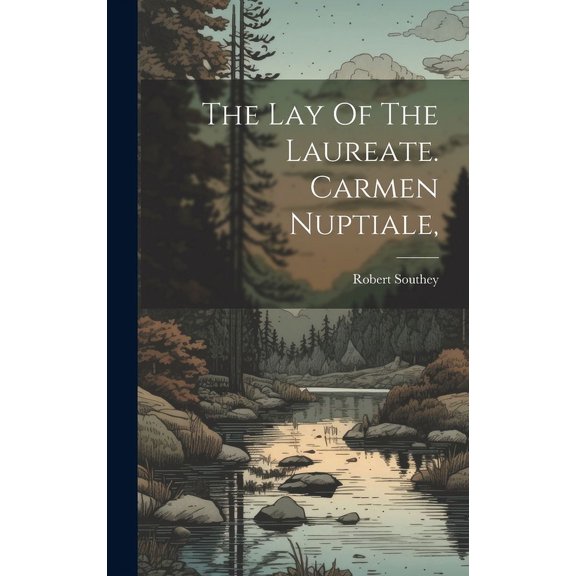 The Lay Of The Laureate. Carmen Nuptiale, (Hardcover)