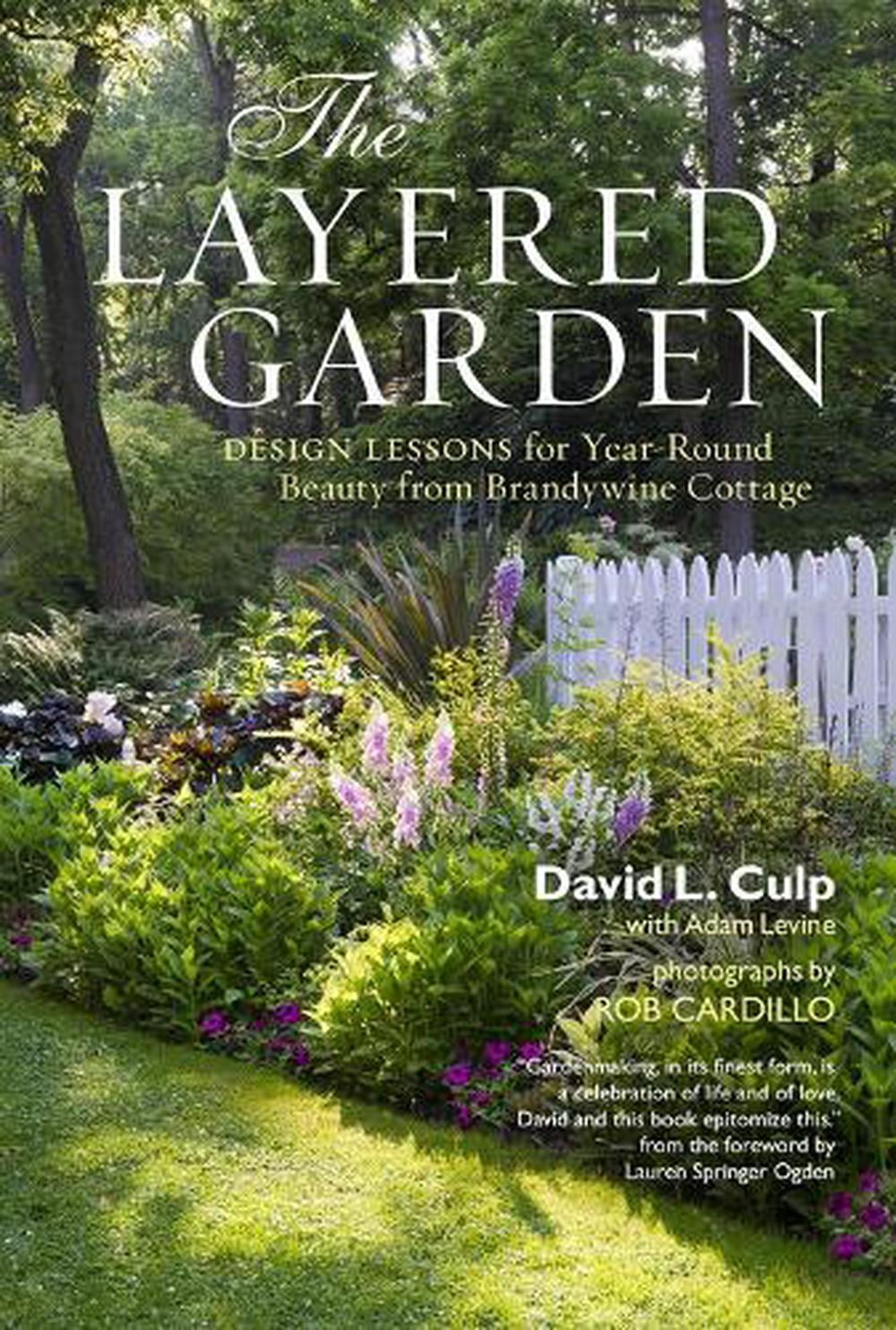 The Layered Garden: Design Lessons for Year-Round Beauty Hardcover
