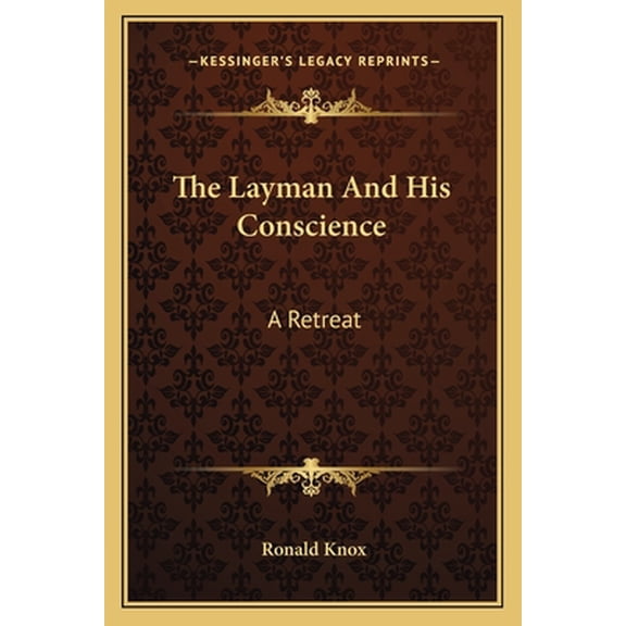 The Layman And His Conscience: A Retreat (Paperback) 1163817422 9781163817421