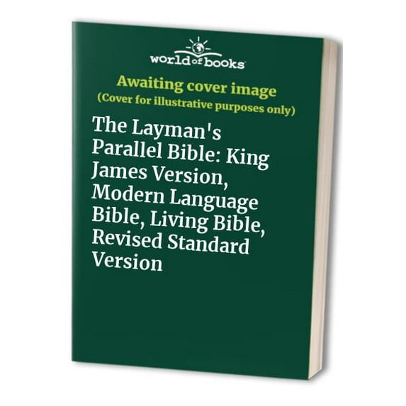 Pre-Owned The Layman's Parallel Bible: King James Version, Modern Language Bible, Living Bible, Revised Standard Version Paperback