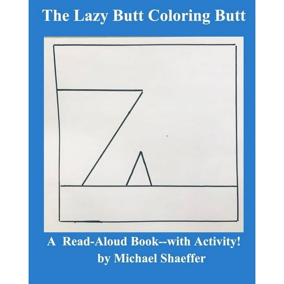 The Lazy-Butt Coloring Butt: A Read-Aloud Book--with Activity!, (Paperback)