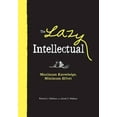 thumbnail image 1 of Pre-Owned The Lazy Intellectual: Maximum Knowledge, Minimal Effort (Hardcover) 1440504563 9781440504563, 1 of 1