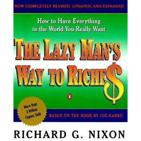 Pre-Owned The Lazy Man's Way to Riches: How to Have Everything in the World You Really Want (Paperback) by Joe Karbo, Richard G Nixon