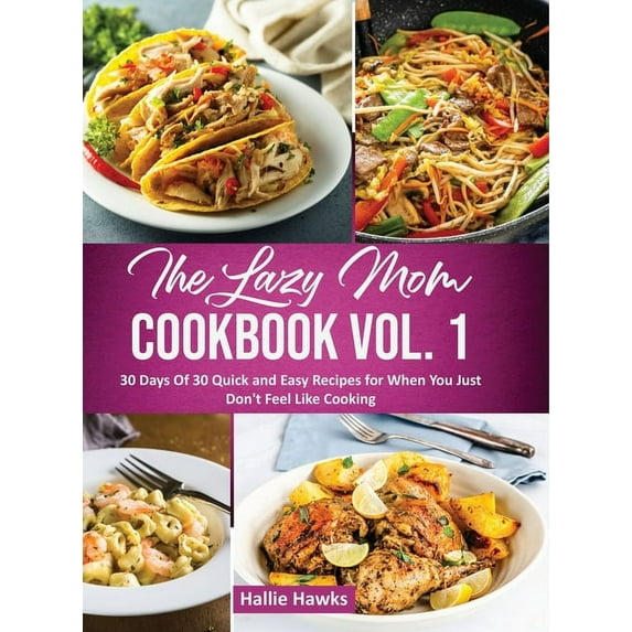 The Lazy Mom Cookbook Vol. 1, (Hardcover)