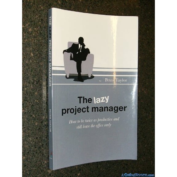 Pre-Owned The Lazy Project Manager: How to be twice as productive and still leave the office early (Paperback) 1906821674 9781906821678