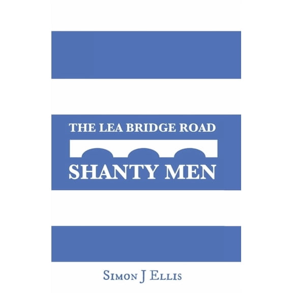 The Lea Bridge Road Shanty Men (Paperback)