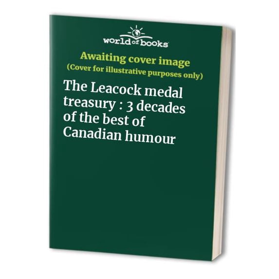 Pre-Owned The Leacock Medal Treasury: 3 Decades of the Best of Canadian Humour (Hardcover) 0919630626 9780919630628