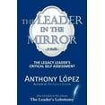 thumbnail image 1 of The Leader In The Mirror: The Legacy Leader's Critical Self Assessment, (Paperback), 1 of 1