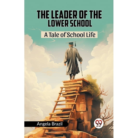 The Leader Of The Lower School A Tale Of School Life, (Paperback)