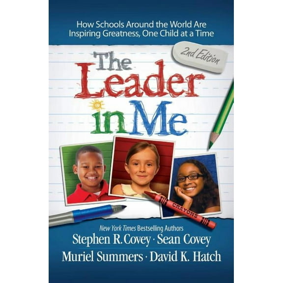 The Leader in Me: How Schools Around the World Are Inspiring Greatness, One Child at a Time, (Paperback)