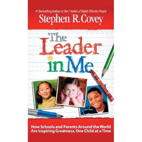 Pre-Owned The Leader in Me: How Schools and Parents Around the World Are Inspiring Greatness, One Child at a Time Paperback