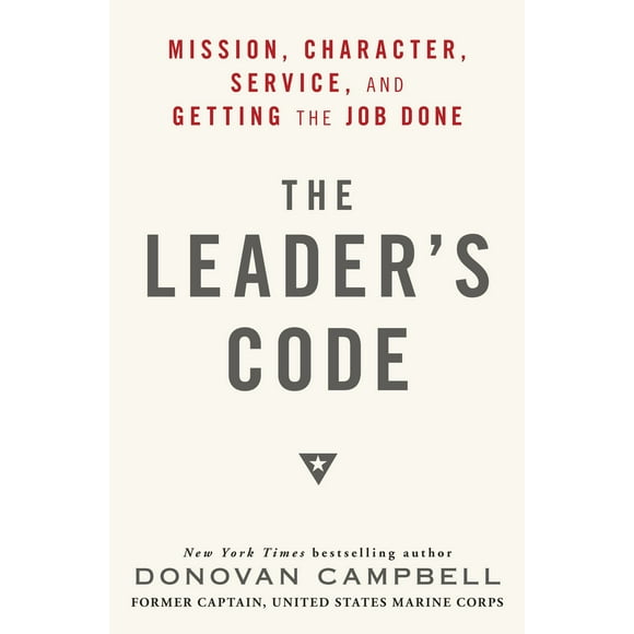 The Leader's Code : Mission, Character, Service, and Getting the Job Done (Hardcover)