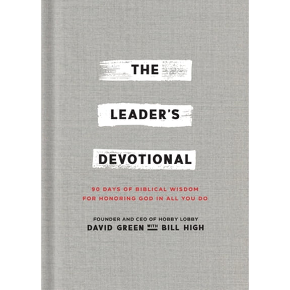 Pre-Owned The Leader's Devotional: 90 Days of Biblical Wisdom for Honoring God in All You Do (Hardcover) 1540903990 9781540903990