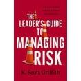thumbnail image 1 of The Leader's Guide to Managing Risk: A Proven Method to Build Resilience and Reliability, (Hardcover), 1 of 1