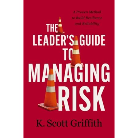 Pre-Owned The Leader s Guide to Managing Risk: A Proven Method to Build Resilience and Reliability (Hardcover) 1400243785 9781400243785