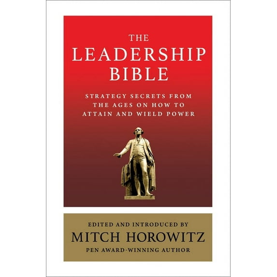 The Leadership Bible: Strategy Secrets from Across the Ages on How to Attain and Wield Power Including Works by Sun Tzu,, (Paperback)