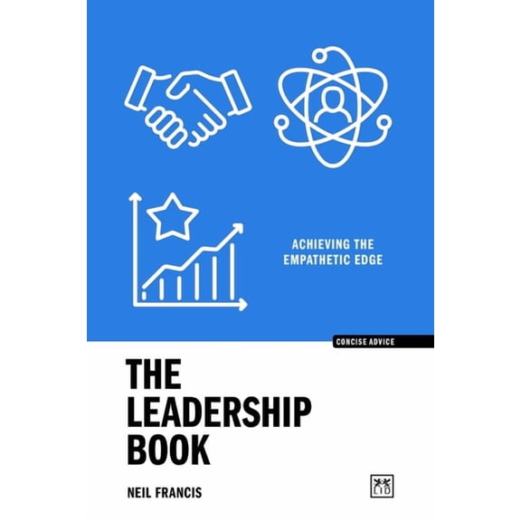 Concise Advice The Leadership Book: Achieving the Empathetic Edge, (Paperback)