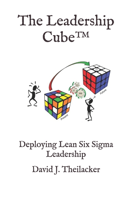 The Leadership Cube(tm) The Leadership Cube(TM): Deploying Lean Six Sigma Leadership, Book 4, (Paperback)