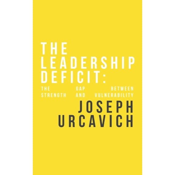 Pre-Owned The Leadership Deficit:: The Gap Between Strength and Vulnerability Paperback
