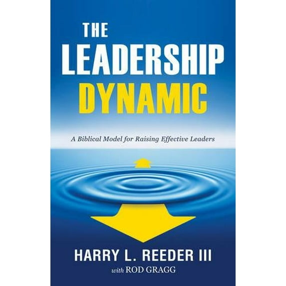 Pre-Owned The Leadership Dynamic: A Biblical Model for Raising Effective Leaders (Paperback) 1581349432 9781581349436
