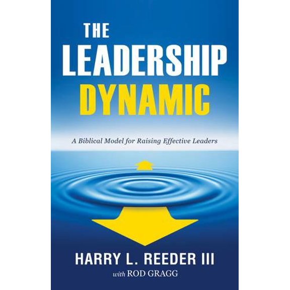 Pre-Owned The Leadership Dynamic: A Biblical Model for Raising Effective Leaders (Paperback) 1581349432 9781581349436