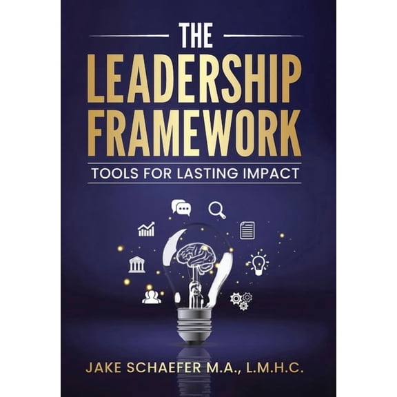 The Leadership Framework: Tools for Lasting Impact, (Hardcover)
