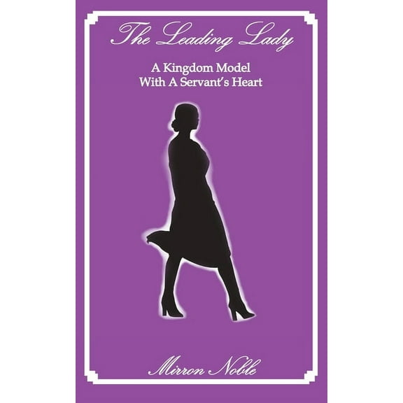 The Leading Lady-A Kingdom Model with a Servant's Heart, (Paperback)