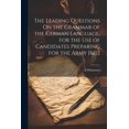thumbnail image 1 of The Leading Questions On the Grammar of the German Language, for the Use of Candidates Preparing for the Army [&c.] (Paperback), 1 of 1