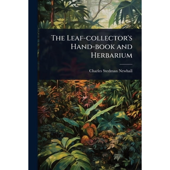 The Leaf-collector's Hand-book and Herbarium, (Paperback)