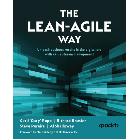 The Lean-Agile Way: Unleash business results in the digital era with value stream management, (Paperback)
