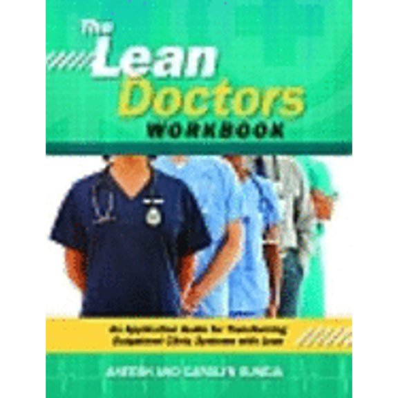 Pre-Owned The Lean Doctors Workbook: An Application Guide for Transforming Outpatient Clinic Systems with Lean (Spiral-bound) 0873898133 9780873898133