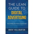 thumbnail image 1 of The Lean Guide To Digital Advertising (Paperback), 1 of 1