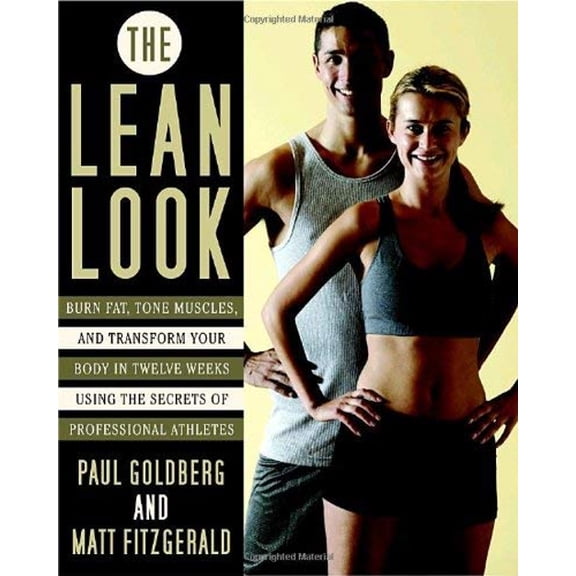 Pre-Owned The Lean Look : Burn Fat, Tone Muscles, and Transform Your Body in Twelve Weeks Using the Secrets of Professional Athletes (Paperback) 9780767925891