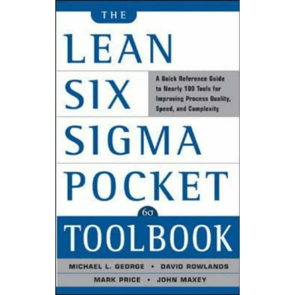 Pre-Owned The Lean Six SIGMA Pocket Toolbook: A Quick Reference Guide to Nearly 100 Tools for Improving Quality and Speed (Paperback) 0071441190 9780071441193