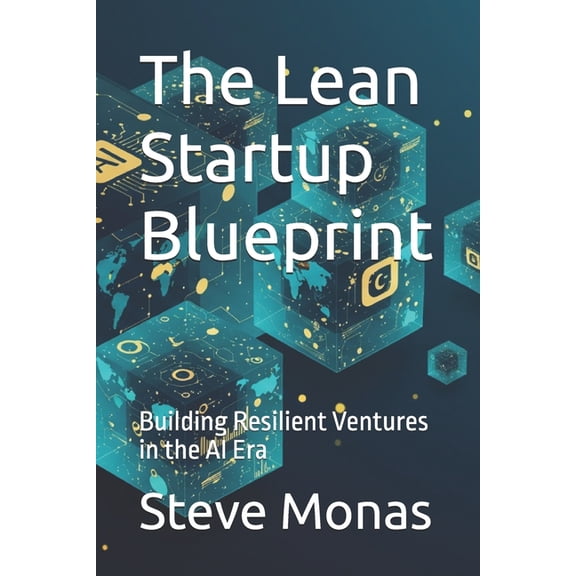 The Lean Startup Blueprint: Building Resilient Ventures in the AI Era, (Paperback)