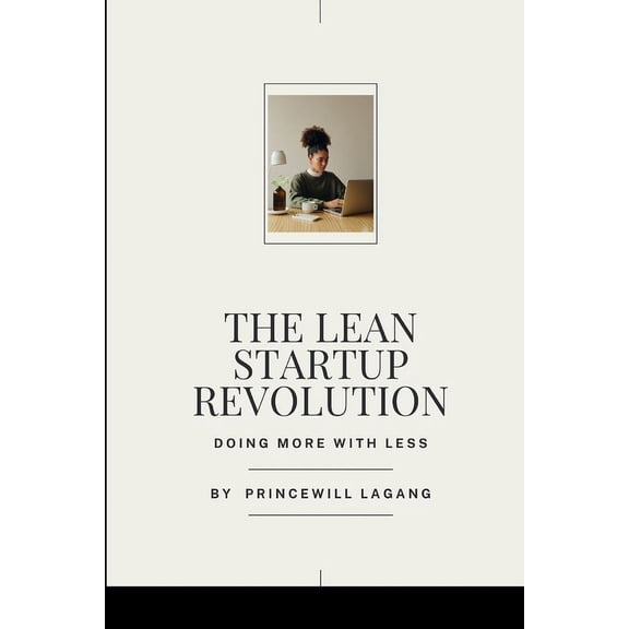 The Lean Startup Revolution: Doing More with Less, (Paperback)