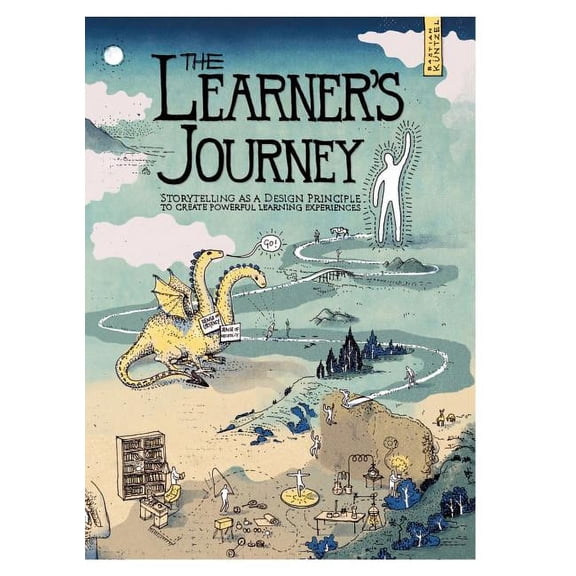 The Learner's Journey: Storytelling as a Design Principle to Create Powerful Learning Experiences., (Paperback)