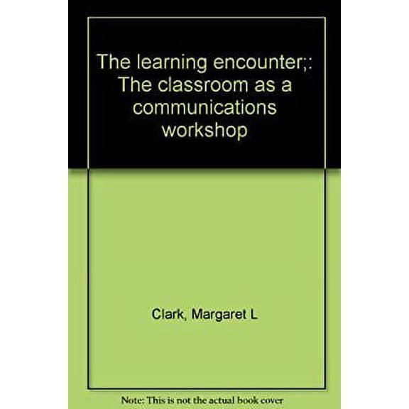 Pre-Owned The Learning Encounter : The Classroom As a Communications Workshop 9780394311616 Used