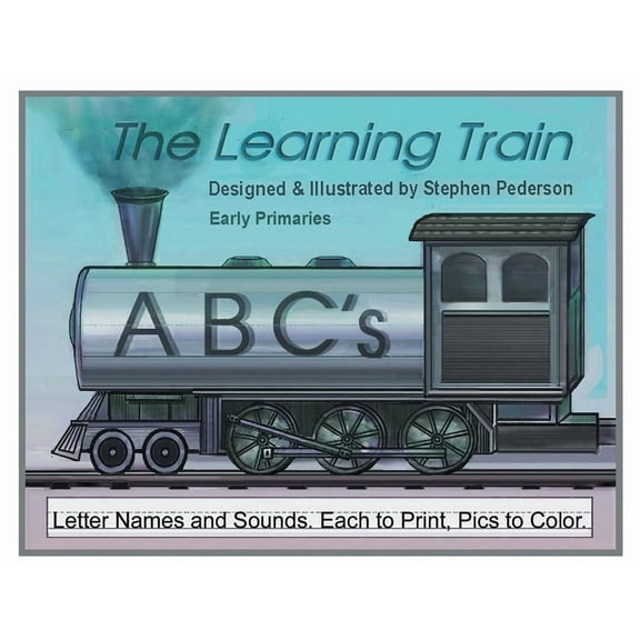 The Learning Train - ABC's: Letter Names and Sounds. Each to Print. Pics to Color, (Paperback)