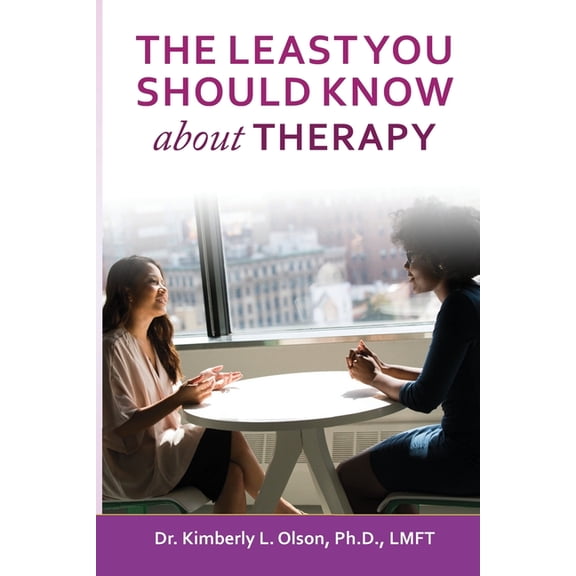 The Least You Should Know about Therapy (Paperback) by Kimberly Olson
