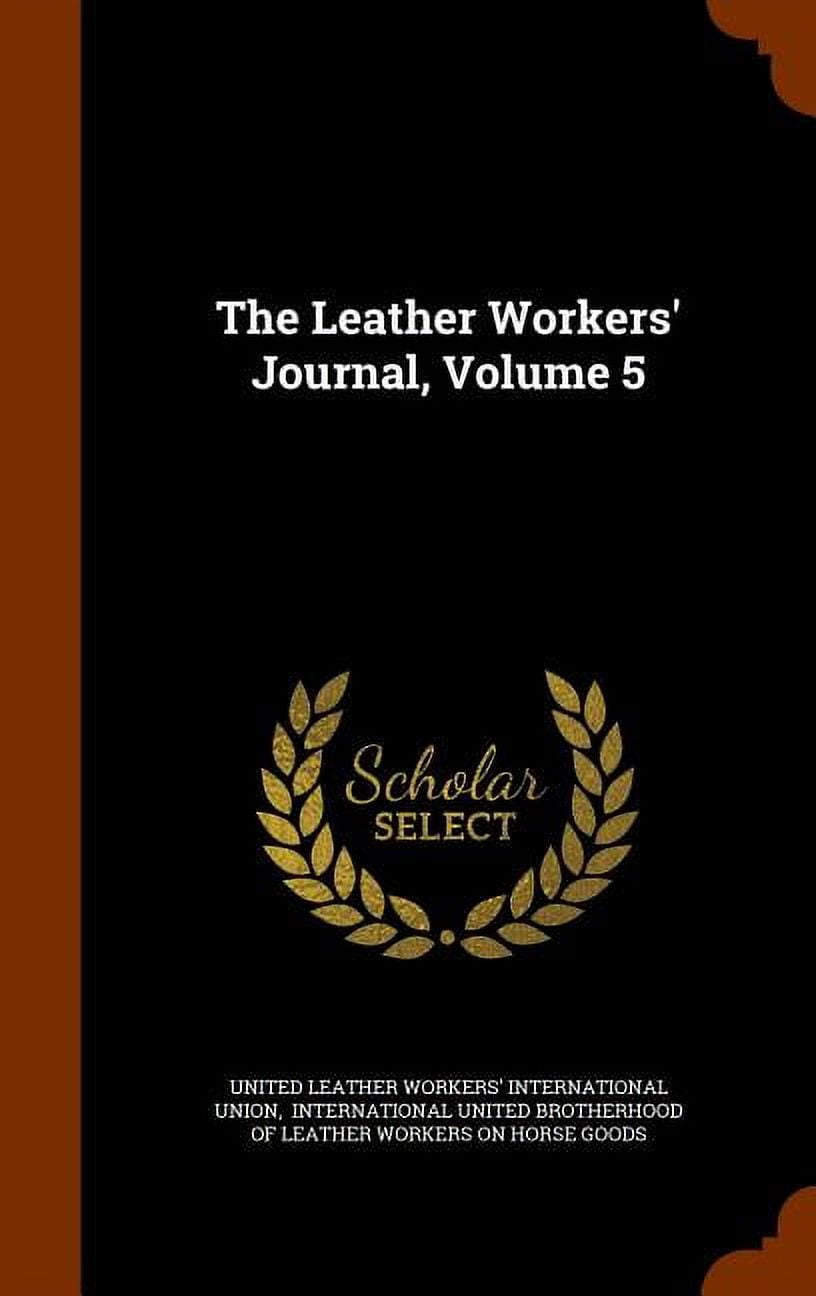 The Leather Workers' Journal, Volume 5 (Hardcover)