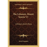The Lebanon, Mount Souria V1 A History And A Diary Paperback