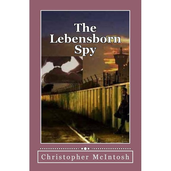 The Lebensborn Spy Paperback 1542438594 9781542438599 Christopher McIntosh