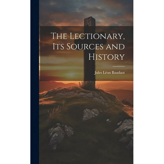 The Lectionary, its Sources and History (Hardcover)