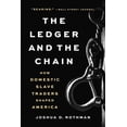 thumbnail image 1 of The Ledger and the Chain: How Domestic Slave Traders Shaped America, (Paperback), 1 of 1