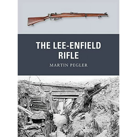 Pre-Owned The Lee-Enfield Rifle (Paperback) 1849087881 9781849087889
