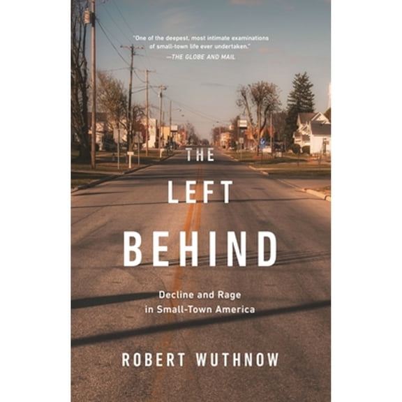 Pre-Owned The Left Behind: Decline and Rage in Small-Town America (Paperback) 0691191662 9780691191669